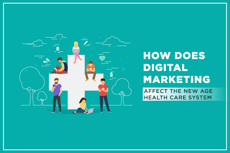 How does Digital Marketing affect the new age Health care system