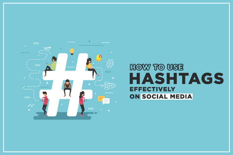 How to use Hashtags effectively on social media