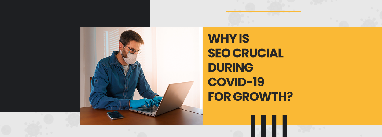 Why is SEO crucial during Covid-19 for Growth?