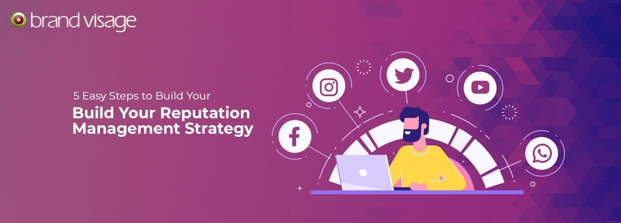5 Easy Steps to Build Your Reputation Management Strategy