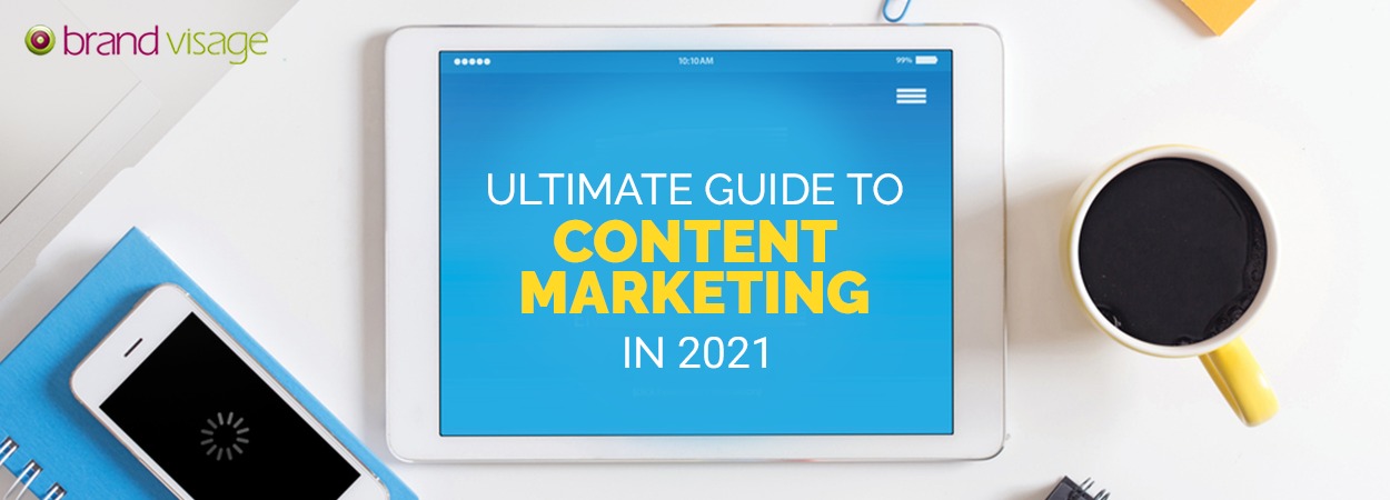 Ultimate guide to content marketing in 2021