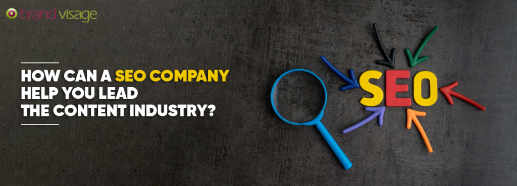 How can a SEO company help you lead the content industry?