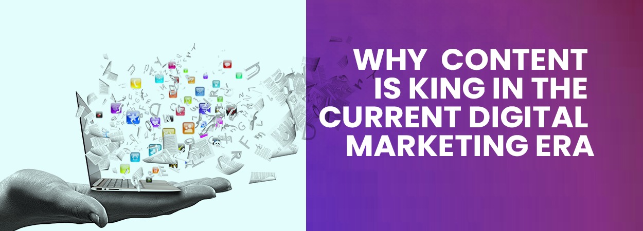 Why Content is King in The Current Digital Marketing Era?