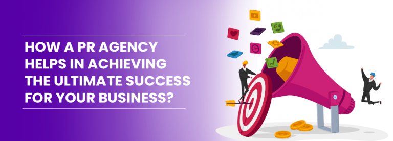 How a PR Agency helps in achieving the ultimate success for your Business?