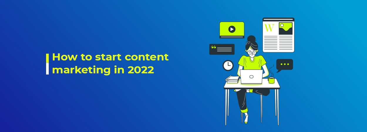 How to start content marketing in 2022?