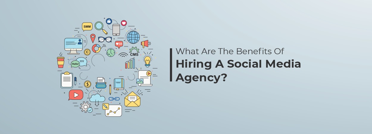 What Are The Benefits Of Hiring A Social Media Agency?