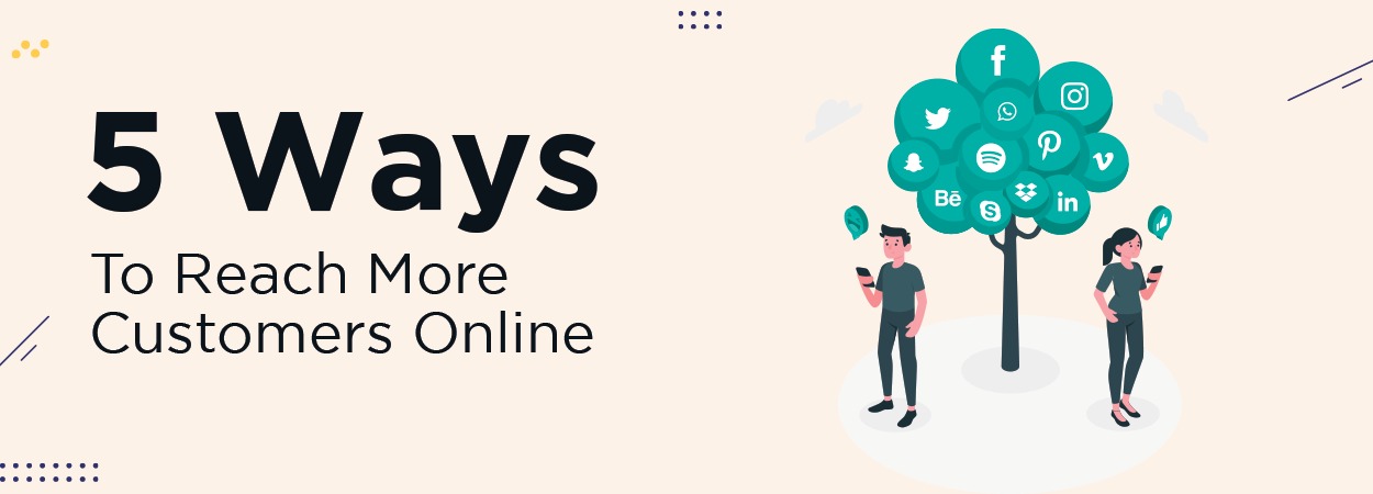 5 Ways To Reach More Customers Online