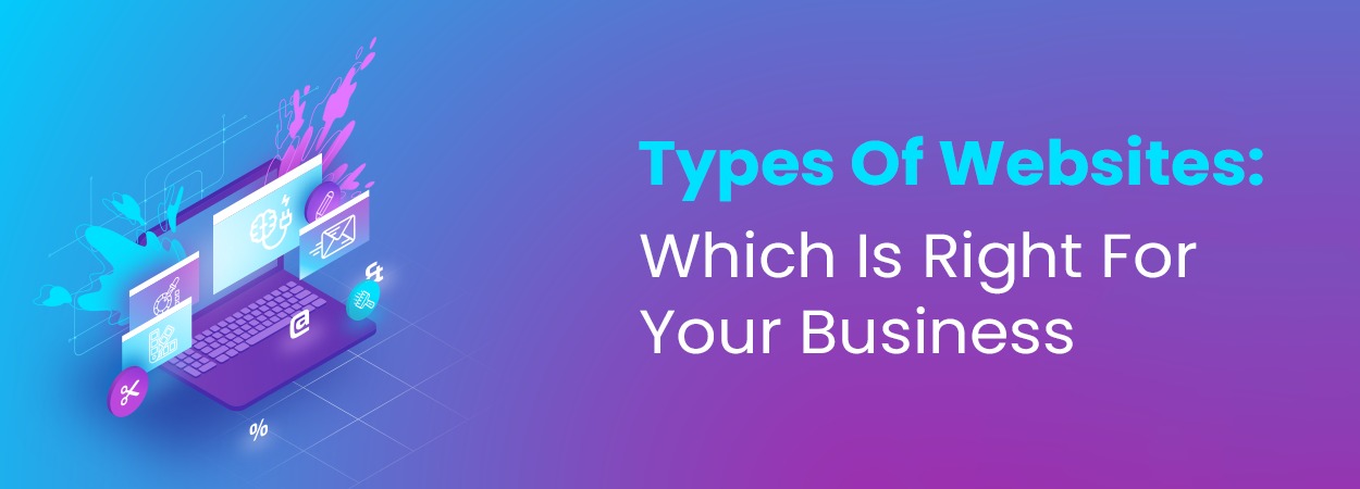 Types Of Websites: Which Is Right For Your Business