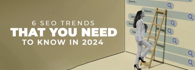6 SEO Trends That You Need To Know In 2024 - Brand Visage Communications