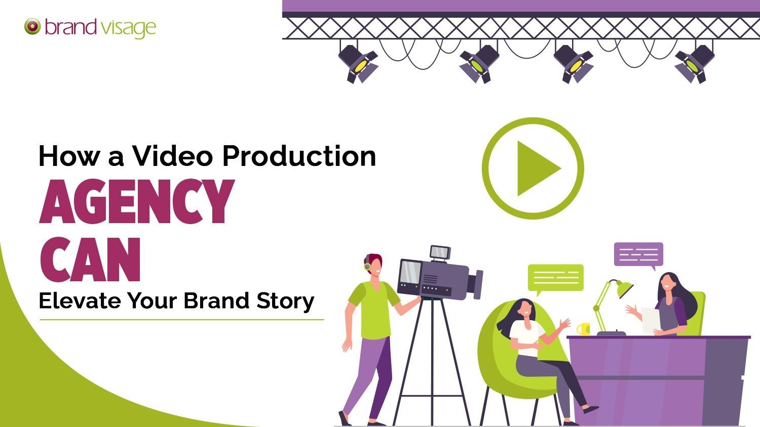 How A Video Production Agency Can Elevate Your Brand Story