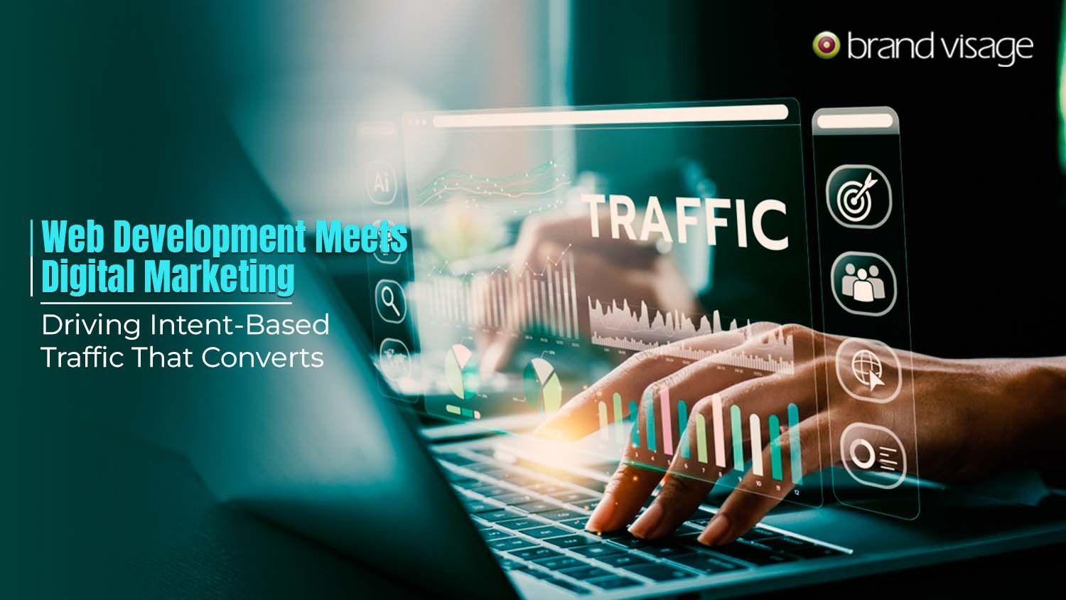 Web Development Meets Digital Marketing: Driving Intent-Based Traffic That Converts