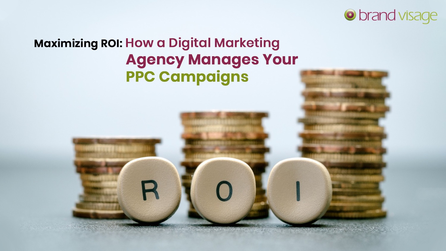 Maximizing ROI: How a Digital Marketing Agency Manages Your PPC Campaigns