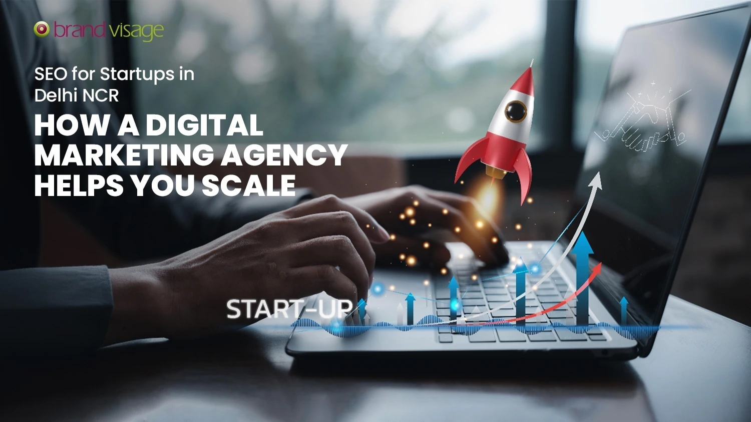 SEO for Startups in Delhi NCR: How a Digital Marketing Agency Helps You Scale