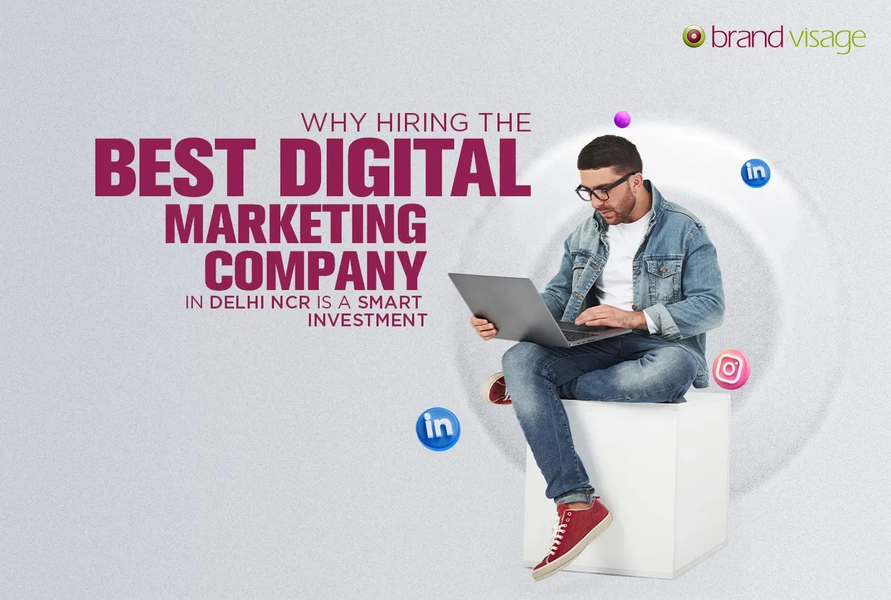 Why Hiring the Best Digital Marketing Company in Delhi NCR Is a Smart Investment