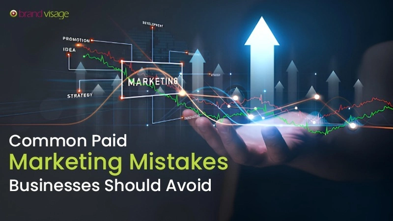 Common Paid Marketing Mistakes Businesses Should Avoid